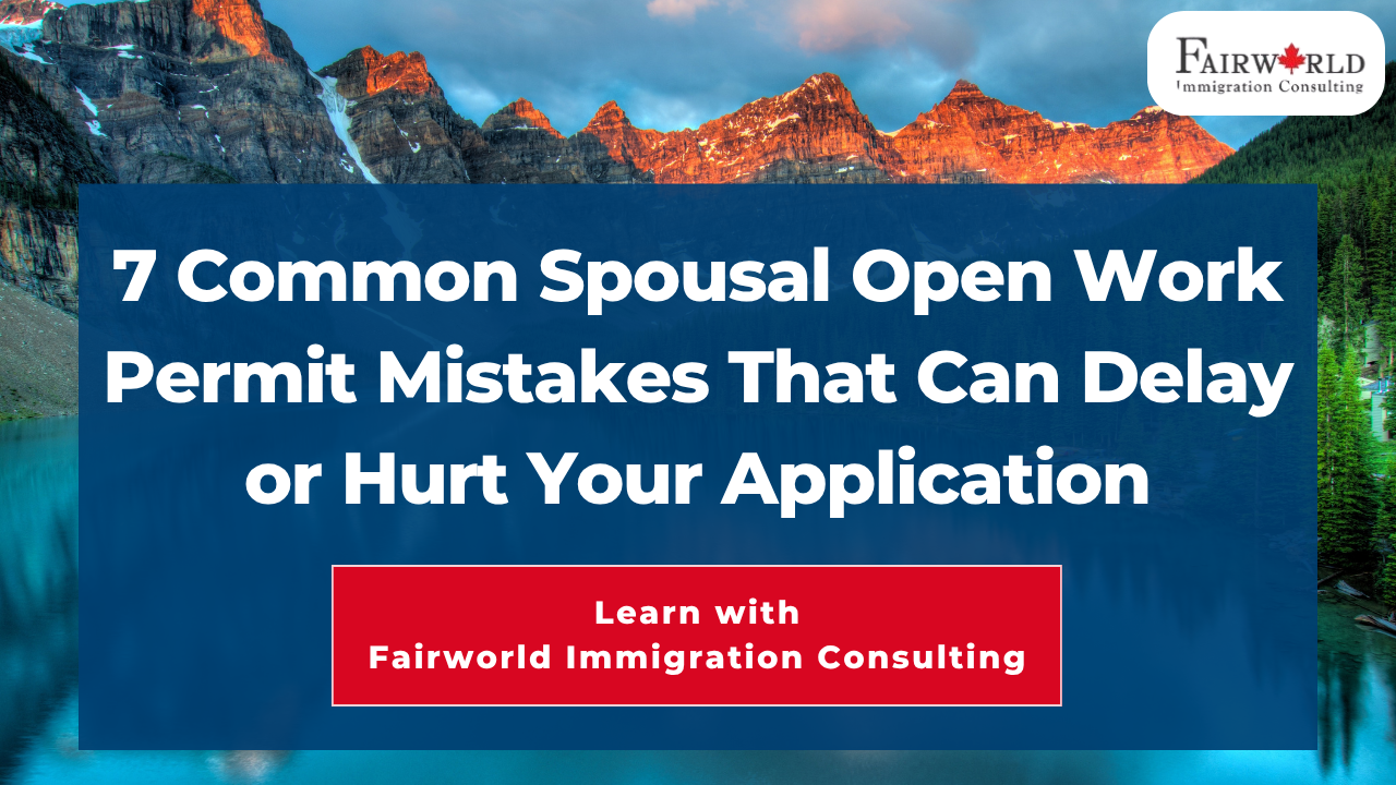 Featured image of the blog "7 Common Spousal Open Work Permit Mistakes That Can Delay or Hurt Your Application".