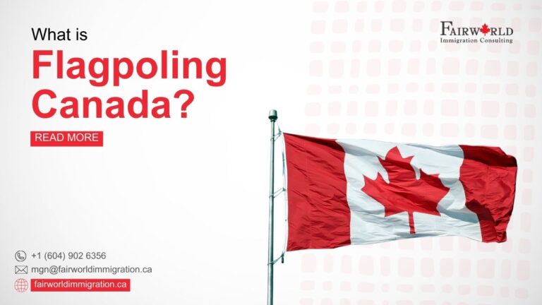 Navigating Flagpoling in Canada: A Comprehensive Guide by Fairworld Immigration Services